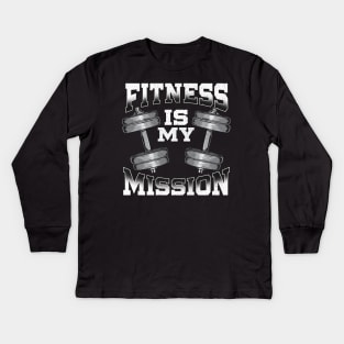 Fitness Is My Mission Motivated Weightlifting Gym Kids Long Sleeve T-Shirt